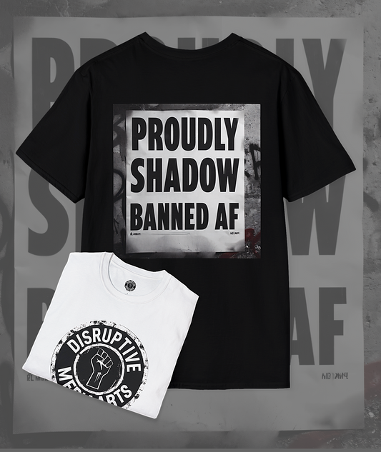 T-Shirt "Proudly ShadowBanned AF, Disruptive Media Arts" Logo Tee – Signal Gear™ Core Uniform [Front + Back Print] Unisex Softstyle Tee