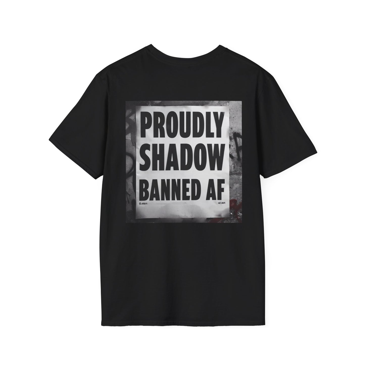 T-Shirt "Proudly ShadowBanned AF, Disruptive Media Arts" Logo Tee – Signal Gear™ Core Uniform [Front + Back Print] Unisex Softstyle Tee