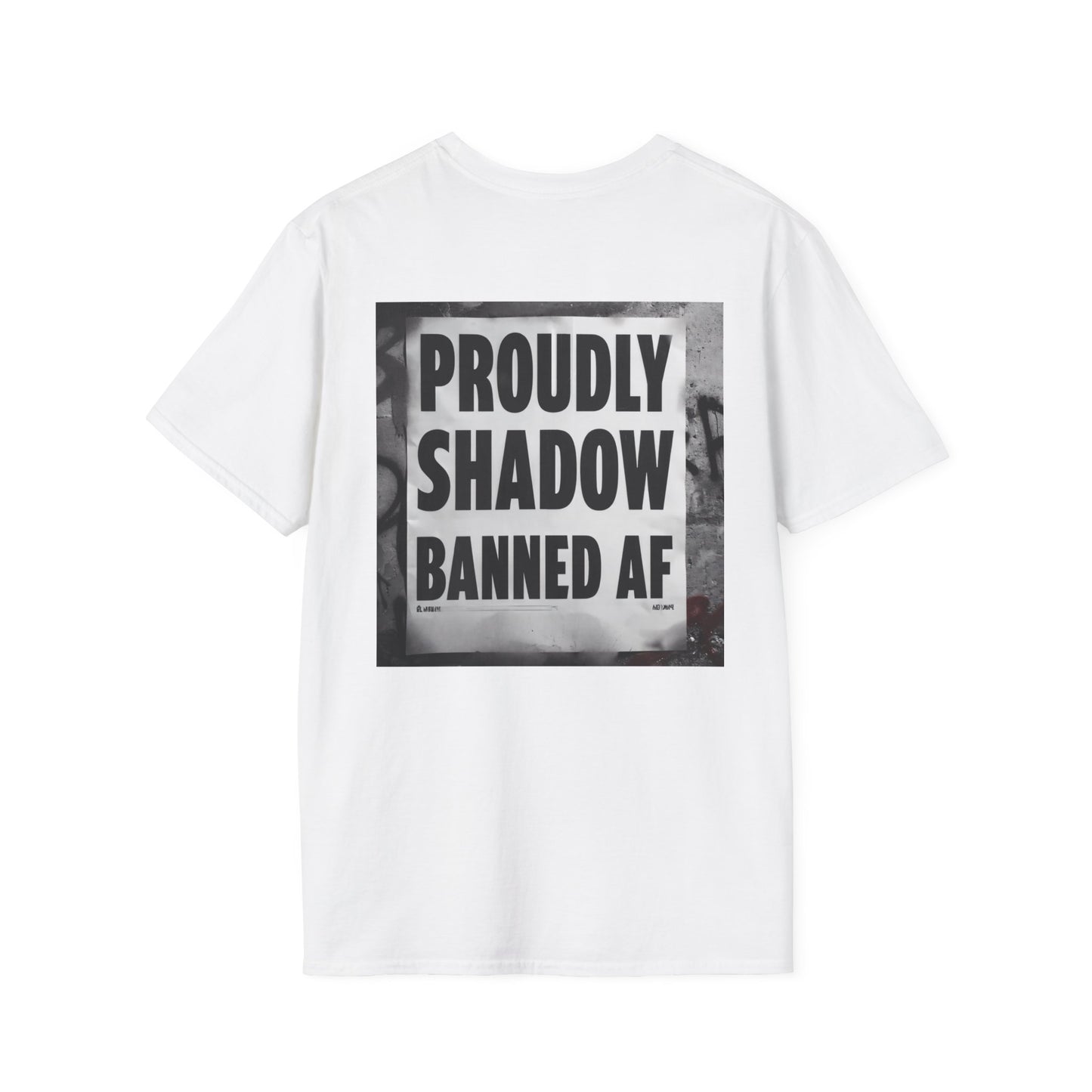 T-Shirt "Proudly ShadowBanned AF, Disruptive Media Arts" Logo Tee – Signal Gear™ Core Uniform [Front + Back Print] Unisex Softstyle Tee